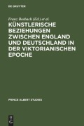 Cover-Bild zum Titel 'Künstlerische Beziehungen zwischen England und Deutschland in der viktorianischen Epoche / Art in Britain and Germany in the Age of Queen Victoria and Prince Albert' von ''