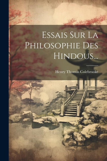 Essais Sur La Philosophie Des Hindous... - Henry Thomas Colebrooke