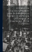 Cover-Bild zum Titel 'Voyages Du Capitaine Robert Lade En Différentes Parties De L'afrique, De L'asie Et De L'amérique. Tr. De L'anglois' von 'Robert Lade'