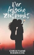 Cover-Bild zum Titel 'Der falsche Zeitpunkt' von 'Christiane Riedrichs'