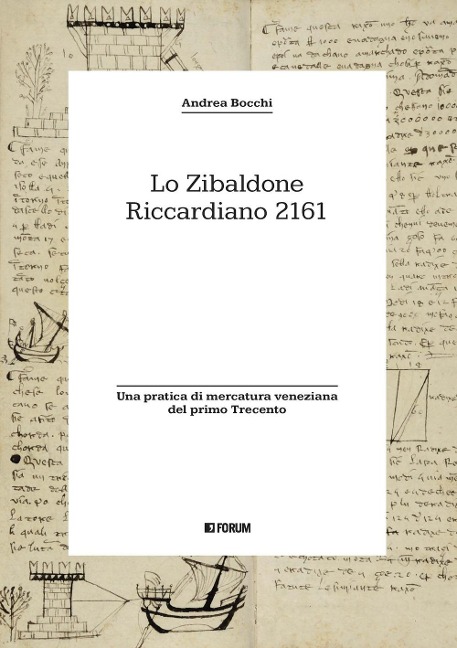 Lo zibaldone Riccardiano 2161. Una pratica di mercatura veneziana del primo Trecento - Andrea Bocchi