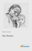 Cover-Bild zum Titel 'Die Mutter' von 'Maxim Gorki'