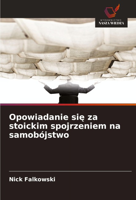 Opowiadanie si¿ za stoickim spojrzeniem na samobójstwo - Nick Falkowski