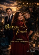 Cover-Bild zum Titel '#LoveFound - Finale der #LoveAtRisk-Trilogie | Romantic Action-Thriller über Liebe, Macht, Psychoterror und Entscheidungen' von 'Lilly Fröhlich'