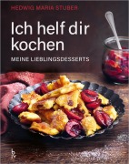 Cover-Bild zum Titel 'Ich helf dir kochen - Meine Lieblingsdesserts' von 'Hedwig Maria Stuber'