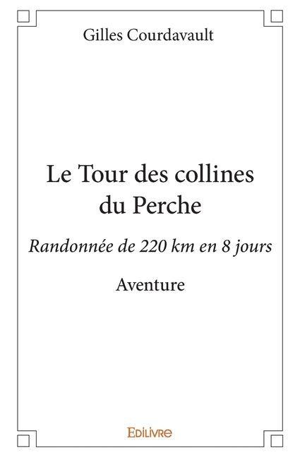 Le Tour des collines du Perche - Gilles Courdavault