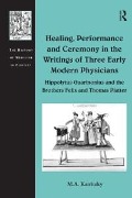 Cover-Bild zum Titel 'Healing, Performance and Ceremony in the Writings of Three Early Modern Physicians: Hippolytus Guarinonius and the Brothers Felix and Thomas Platter' von 'M. A. Katritzky'