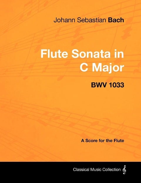 Johann Sebastian Bach - Flute Sonata in C Major - Bwv 1033 - A Score for the Flute - Johann Sebastian Bach