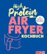 Cover-Bild zum Titel 'High Protein Airfryer-Kochbuch' von 'Maja Nett'
