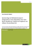 Sponsoring im Behindertensport - Dargestellt an den Aktivitäten der Otto Bock Healthcare GmbH im Vergleich zur Allianz Deutschland AG - Jens Heinrich Hubert