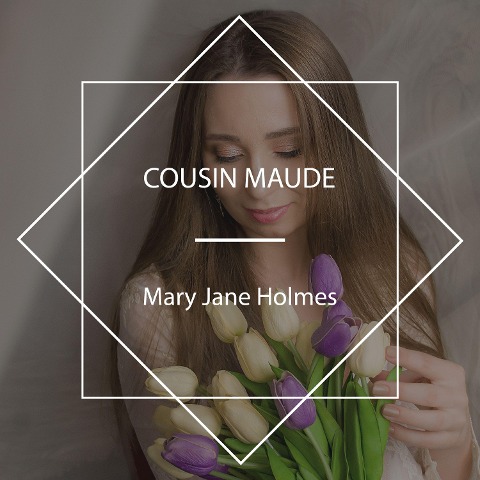 Cousin Maude - Mary Jane Holmes