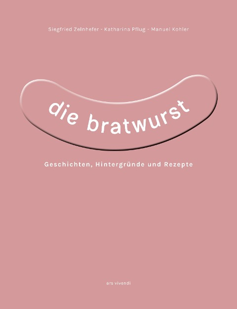 Die Bratwurst (eBook) - Siegfried Zelnhefer, Katharina Pflug, Manuel Kohler