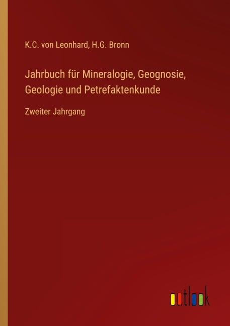 Jahrbuch für Mineralogie, Geognosie, Geologie und Petrefaktenkunde - K. C. Von Leonhard, H. G. Bronn