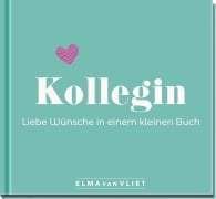 Cover-Bild zum Titel 'Kollegin. Liebe Wünsche in einem kleinen Buch' von 'Elma Van Vliet'