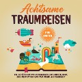 Cover-Bild zum Titel 'Achtsame Traumreisen für Kinder: Die schönsten Fantasiereisen zum Einschlafen, zur Meditation und für mehr Achtsamkeit' von 'Miriam Zimmermann'