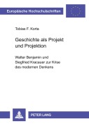 Cover-Bild zum Titel 'Geschichte als Projekt und Projektion' von 'Tobias F. Korta'