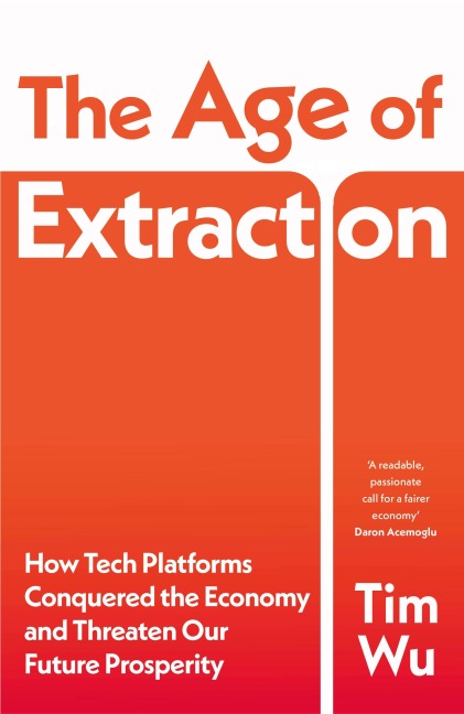 The Age of Extraction - Tim Wu