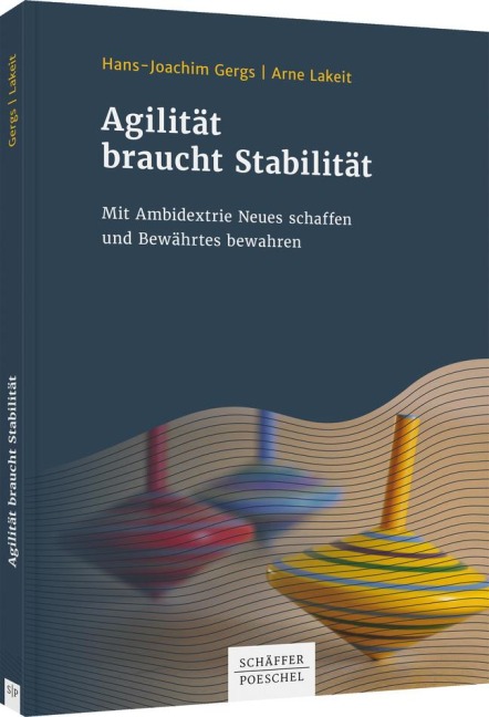 Agilität braucht Stabilität - Hans-Joachim Gergs, Arne Lakeit