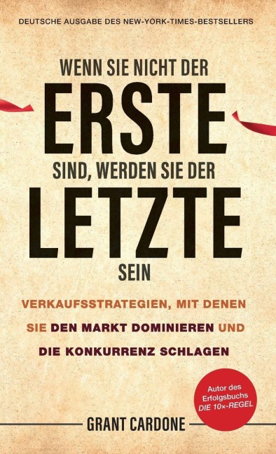 Wenn Sie nicht der Erste sind, werden Sie der Letzte sein - Grant Cardone