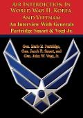 Cover-Bild zum Titel 'Air Interdiction In World War II, Korea, And Vietnam - An Interview With Generals Partridge Smart & Vogt Jr.' von 'Gen. Earle E. Partridge'
