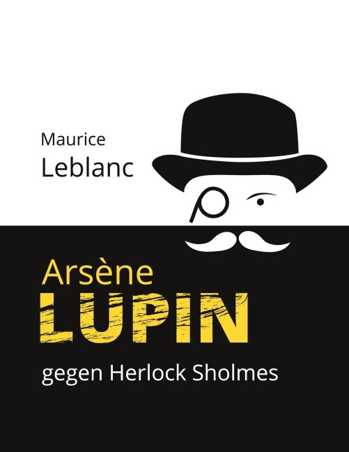 Arsène Lupin gegen Herlock Sholmes - Maurice Leblanc