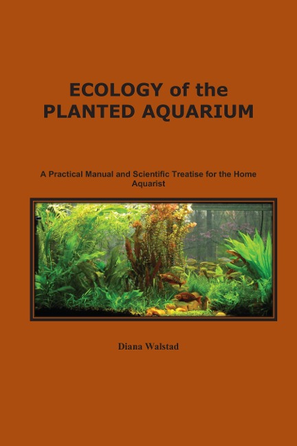 Ecology of the Planted Aquarium - Diana Walstad