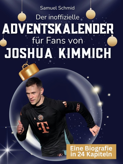 Der inoffizielle Adventskalender für Fans von Joshua Kimmich - Samuel Schmid