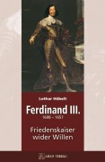 Cover-Bild zum Titel 'Ferdinand III' von 'Lothar Höbelt'