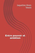 Cover-Bild zum Titel 'Entre pouvoir et ambition' von 'Jaqueline Alves Souza'