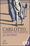 Niente, più niente al mondo - Massimo Carlotto