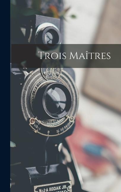 Trois Maîtres - Anonymous