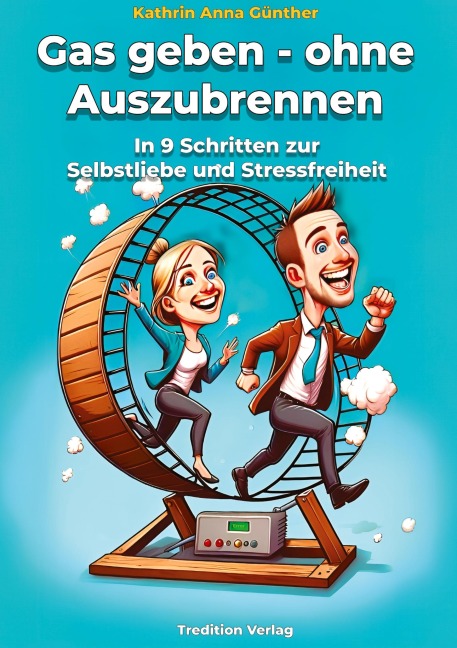 Gas geben - ohne Auszubrennen - Kathrin Anna Günther