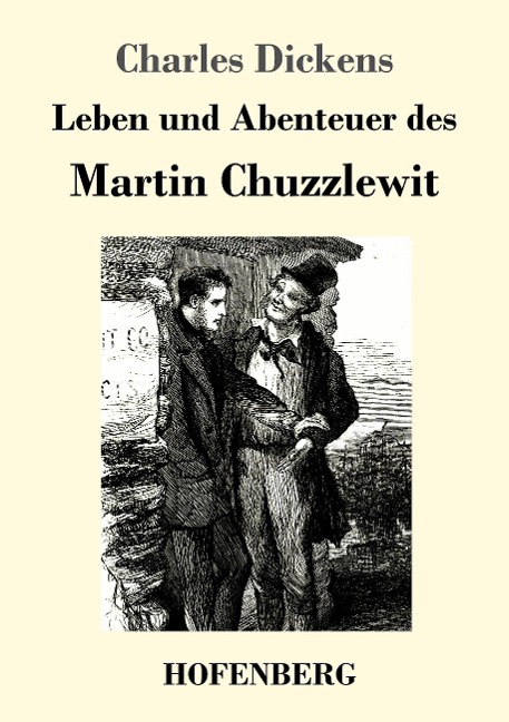 Leben und Abenteuer des Martin Chuzzlewit - Charles Dickens