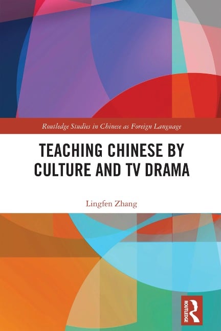 Teaching Chinese by Culture and TV Drama - Lingfen Zhang