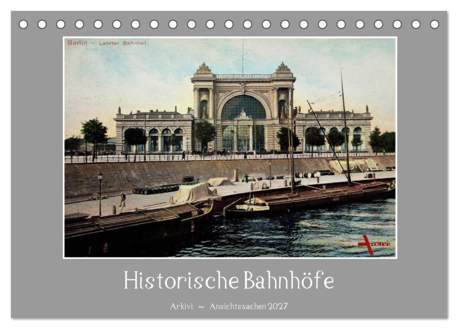 Historische Bahnhöfe (Tischkalender 2027 DIN A5 quer), CALVENDO Monatskalender - Arkivi