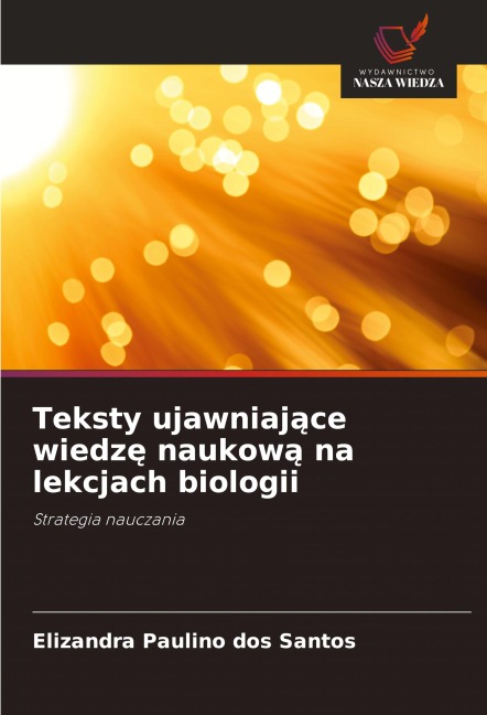Teksty ujawniaj¿ce wiedz¿ naukow¿ na lekcjach biologii - Elizandra Paulino Dos Santos