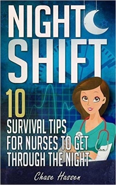 Night Shift: 10 Survival Tips for Nurses to Get Through the Night! - Chase Hassen