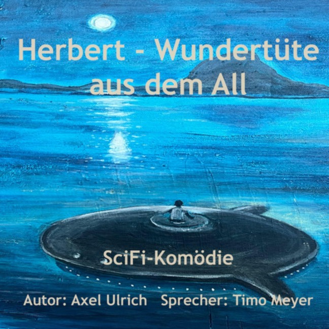 Herbert - Wundertüte aus dem All: amüsanter Thriller - ein Mensch kommt als Entwicklungshelfer vom Planeten Goni zu uns - Axel Ulrich