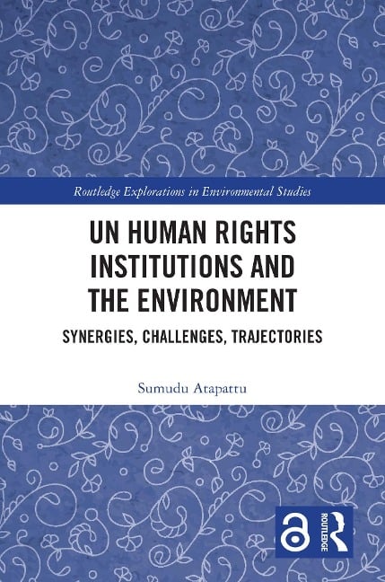 UN Human Rights Institutions and the Environment - Sumudu Atapattu