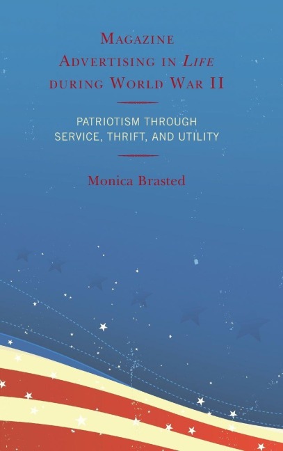 Magazine Advertising in Life during World War II - Monica Brasted