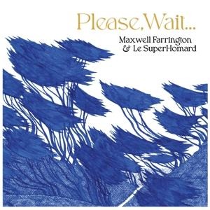 Please,Wait... - Maxwell & Le Superhomard Farrington