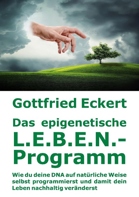 Das epigenetische L.E.B.E.N.-Programm - Gottfried Eckert