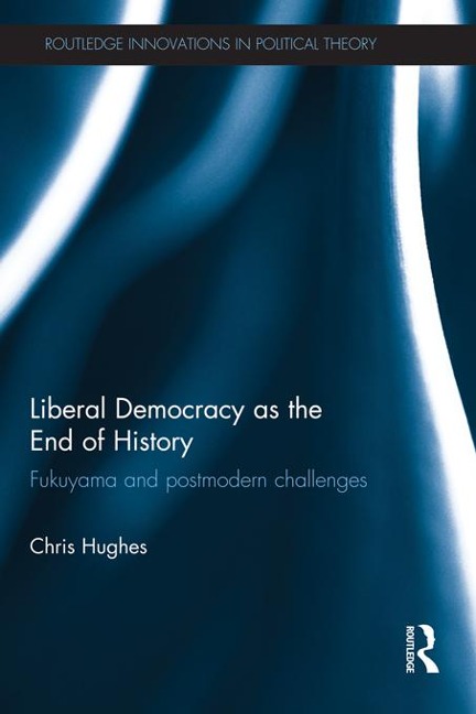 Liberal Democracy as the End of History - Christopher Hughes