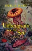 Cover-Bild zum Titel 'Unbeugsam wie die See' von 'Emilia Hart'