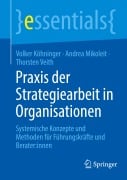 Praxis der Strategiearbeit in Organisationen - Volker Köhninger, Thorsten Veith, Andrea Mikoleit