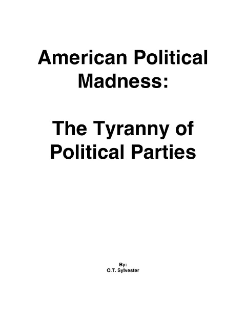 American Political Madness: The Tyranny of Political Parties - O. T. Sylvester