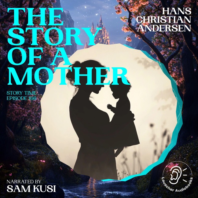 The Story of a Mother (Story Time, Episode 166) - Hans Christian Andersen