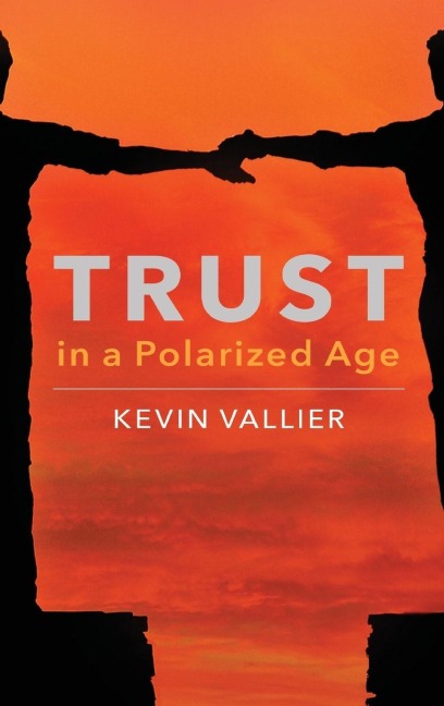 Trust in a Polarized Age - Kevin Vallier