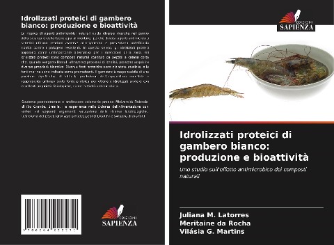 Idrolizzati proteici di gambero bianco: produzione e bioattività - Juliana M. Latorres, Meritaine Da Rocha, Vilásia G. Martins