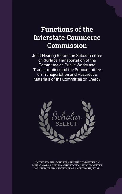 Functions of the Interstate Commerce Commission - 